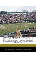 The Stars of Tennis Series: The Top 10 Female Tennis Players in 2006, Including Justine Henin, Maria Sharapova, Amelie Mauresmo, Svetlana Kuznetsova, Kim Clijsters, Nadia Petro