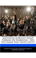 Madeleine Albright, Milos Forman or Swarovski - Did You Know They Were Czech?