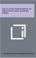 Facts for Freemasons in Question and Answer Form