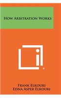 How Arbitration Works