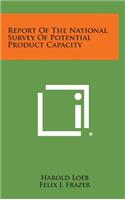 Report of the National Survey of Potential Product Capacity