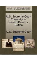 U.S. Supreme Court Transcript of Record Brown V. Sutton