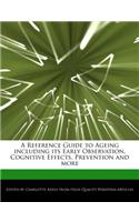 A Reference Guide to Ageing Including Its Early Observation, Cognitive Effects, Prevention and More