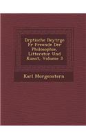 D Rptische Beytr GE Fur Freunde Der Philosophie, Litteratur Und Kunst, Volume 3