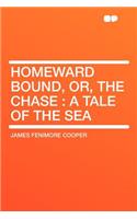 Homeward Bound, Or, the Chase: A Tale of the Sea