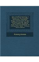 Spur and Bevel Gearing; A Treatise on the Principles, Dimensions, Calculation, Design and Strength of Spur and Bevel Gearing, Together with Chapters on Special Tooth Forms and Methods of Cutting Gear Teeth