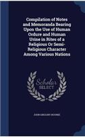 Compilation of Notes and Memoranda Bearing Upon the Use of Human Ordure and Human Urine in Rites of a Religious Or Semi-Religious Character Among Various Nations