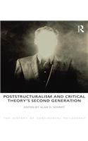 Poststructuralism and Critical Theory's Second Generation: (The History of Continental Philosophy)