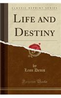 Life and Destiny (Classic Reprint)