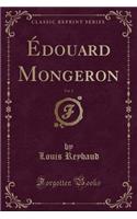 Ã?douard Mongeron, Vol. 2 (Classic Reprint)