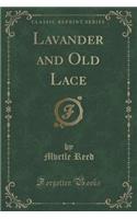 Lavander and Old Lace (Classic Reprint)