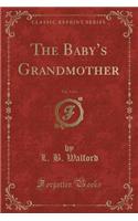 The Baby's Grandmother, Vol. 3 of 3 (Classic Reprint)