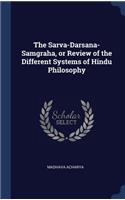 Sarva-Darsana-Samgraha, or Review of the Different Systems of Hindu Philosophy