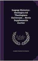 Isagoge Historico-Theologica Ad Theologiann Universam ... Novis Supplementis Auctior