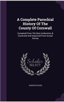 A Complete Parochial History Of The County Of Cornwall