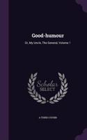 Good-humour: Or, My Uncle, The General, Volume 1