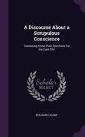 Discourse About a Scrupulous Conscience: Containing Some Plain Directions for the Cure Ofiit