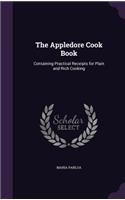 The Appledore Cook Book: Containing Practical Receipts for Plain and Rich Cooking