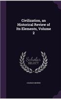 Civilization, an Historical Review of Its Elements, Volume 2