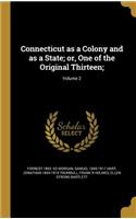 Connecticut as a Colony and as a State; or, One of the Original Thirteen;; Volume 2