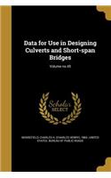 Data for Use in Designing Culverts and Short-span Bridges; Volume no.45