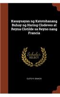 Kasaysayan ng Katotohanang Buhay ng Haring Clodeveo at Reyna Clotilde sa Reyno nang Francia