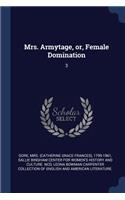 Mrs. Armytage, or, Female Domination