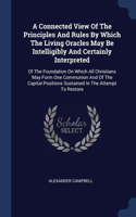 Connected View Of The Principles And Rules By Which The Living Oracles May Be Intelligibly And Certainly Interpreted