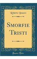 Smorfie Tristi (Classic Reprint)