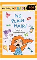 I'm Going to Read(r) (Level 3): No Plain Hair!