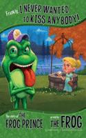 Frankly, I Never Wanted to Kiss Anybody!: The Story of the Frog Prince as Told by the Frog(The Other Side of the Story)