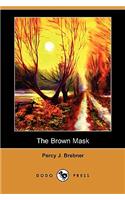 The Brown Mask (Dodo Press): (English)