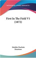 First in the Field V1 (1872)