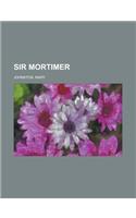 Sir Mortimer: (English)