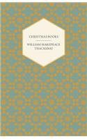 Christmas Books - Works of William Makepeace Thackeray