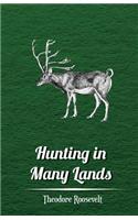 Hunting in Many Lands - The Book of the Boone and Crockett Club