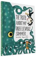 The Truth About My Unbelievable Summer . . .