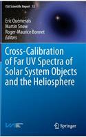 Cross-Calibration of Far UV Spectra of Solar System Objects and the Heliosphere