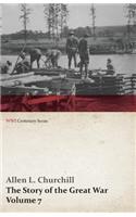 The Story of the Great War, Volume 7 - American Food and Ships, Palestine, Italy Invaded, Great German Offensive, Americans in Picardy, Americans on The Marne, Foch's Counteroffensive (WWI Centenary Series)