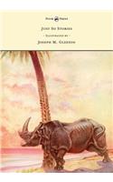 Just So Stories - Illustrated by Joseph M. Gleeson