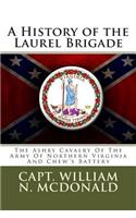 A History of the Laurel Brigade: Originally the Ashby Cavalry of the Army of Northern Virginia and Chew's Battery