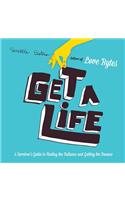 Get a Life: A Survivor's Guide to Finding the Balance and Getting the Bounce