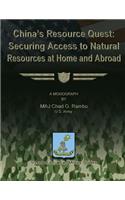 China's Resource Quest - Securing Access to National Resources at Home and Abroad