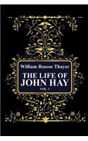 The Life of John Hay, Vol 1