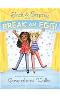 Shai & Emmie Star in Break an Egg!