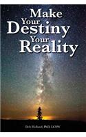 Make Your Destiny Your Reality