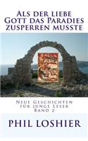 Als der liebe Gott das Paradies zusperren musste: (Neue Geschichten Für Junge Leser)