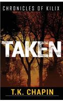 Taken: (2 Chronicles of Kilix)