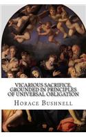 Vicarious Sacrifice, Grounded in Principles of Universal Obligation: (English)