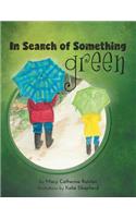 In Search of Something Green